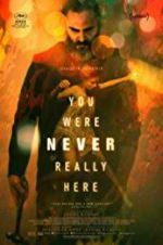 Watch You Were Never Really Here Viooz