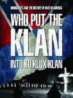 Watch Who Put the Klan Into Ku Klux Klan Viooz