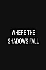Watch Where the Shadows Fall Viooz