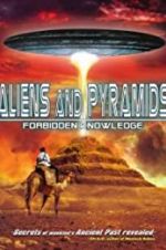 Watch Aliens and Pyramids: Forbidden Knowledge Viooz