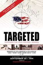 Watch Targeted Exposing the Gun Control Agenda Viooz