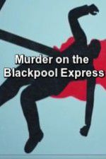 Watch Murder on the Blackpool Express Viooz