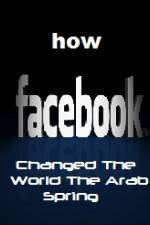 Watch How FaceBook Changed The World The Arab Spring Viooz