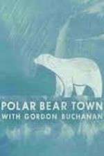 Watch Life in Polar Bear Town with Gordon Buchanan Viooz