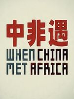 Watch When China Met Africa Viooz