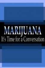 Watch Marijuana: It?s Time for a Conversation Viooz