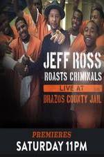 Watch Jeff Ross Roasts Criminals: Live at Brazos County Jail Viooz