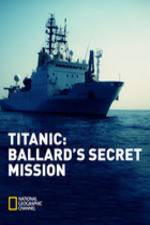 Watch Titanic: Ballard's Secret Mission Viooz