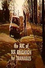 Watch The ABC's of Sex Education for Trainable Persons Viooz
