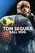 Watch Tom Segura: Ball Hog Viooz