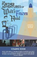 Watch The Further Adventures of Walt\'s Frozen Head Viooz