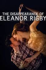 Watch The Disappearance of Eleanor Rigby: Him Viooz