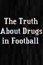 Watch The Truth About Drugs in Football Viooz