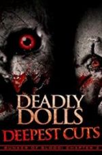 Watch Deadly Dolls: Deepest Cuts Viooz