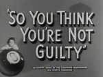 Watch So You Think You\'re Not Guilty (Short 1950) Viooz