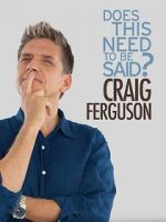 Watch Craig Ferguson: Does This Need to Be Said? Viooz