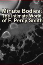 Watch Minute Bodies: The Intimate World of F. Percy Smith Viooz