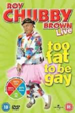 Watch Roy Chubby Brown: Too Fat To Be Gay Viooz