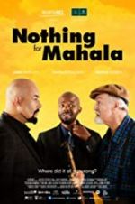 Watch Nothing for Mahala Viooz