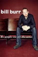 Watch Bill Burr You People Are All the Same Viooz