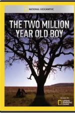 Watch National Geographic The 2 Million Year Old Boy Viooz