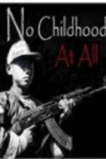 Watch No Childhood at All Viooz