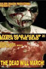 Watch Living Dead Lock Up 2 March of the Dead Viooz