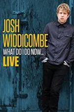 Watch Josh Widdicombe: What Do I Do Now Viooz