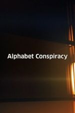 Watch The Alphabet Conspiracy Viooz