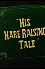 Watch His Hare Raising Tale Viooz