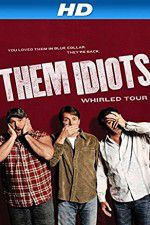 Watch Them Idiots Whirled Tour Viooz