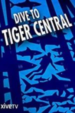 Watch Dive to Tiger Central Viooz