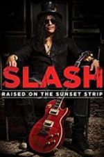 Watch Slash: Raised on the Sunset Strip Viooz