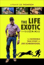 Watch The Life Exotic: Or the Incredible True Story of Joe Schreibvogel Viooz
