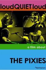Watch loudQUIETloud A Film About the Pixies Viooz