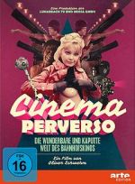 Watch Cinema Perverso: The Wonderful and Twisted World of Railroad Cinemas Viooz