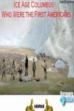 Watch Ice Age Columbus Who Were the First Americans Viooz