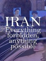 Watch Iran: Everything Forbidden, Anything Possible Viooz