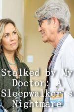 Watch Stalked by My Doctor: A Sleepwalker\'s Nightmare Viooz