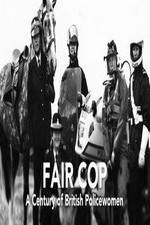 Watch Fair Cop: A Century of British Policewomen Viooz
