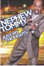 Watch Nephew Tommy: Just My Thoughts Viooz