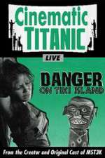 Watch Cinematic Titanic: Danger on Tiki Island Viooz