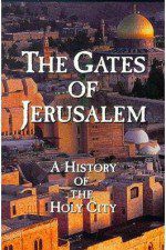 Watch The Gates of Jerusalem A History of the Holy City Viooz