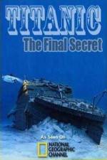 Watch National Geographic Titanic: The Final Secret Viooz