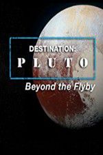 Watch Destination: Pluto Beyond the Flyby Viooz