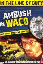 Watch Ambush in Waco In the Line of Duty Viooz