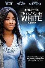 Watch Abducted The Carlina White Story Viooz