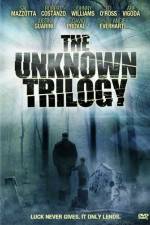 Watch The Unknown Trilogy Viooz
