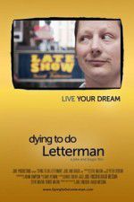 Watch Dying to Do Letterman Viooz