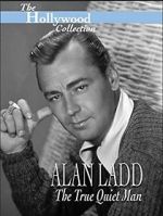 Watch Alan Ladd: The True Quiet Man Viooz